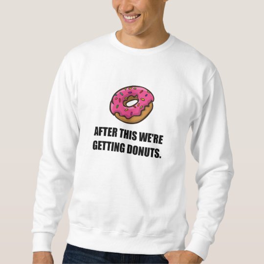 After This Getting Doughnuts Sweatshirt