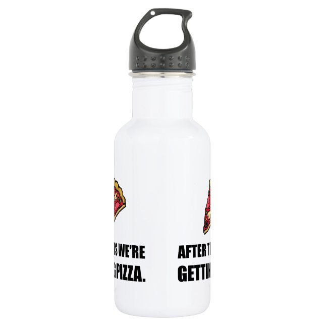 After This Getting Pizza 532 Ml Water Bottle (Front)