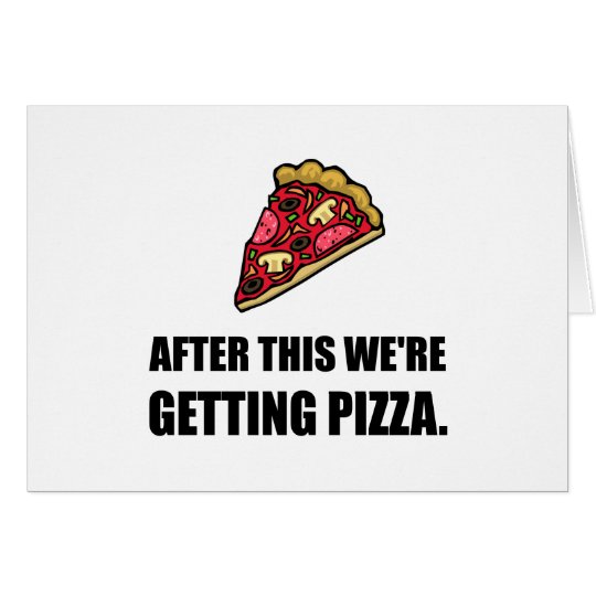 After This Getting Pizza Card