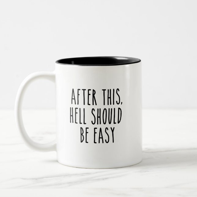 After This Hell Should Be Easy  Two-Tone Coffee Mug (Left)