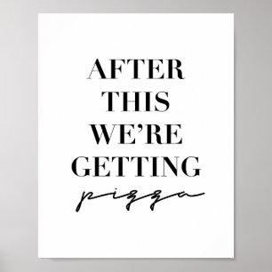 After This We're Getting Pizza Poster