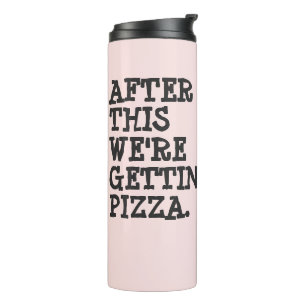 After This We're Getting Pizza   Water Bottle