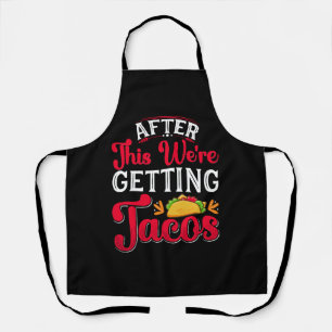 After This We're Getting Tacos Apron