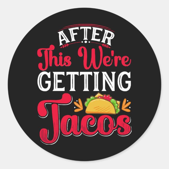 After This We're Getting Tacos Classic Round Sticker (Front)