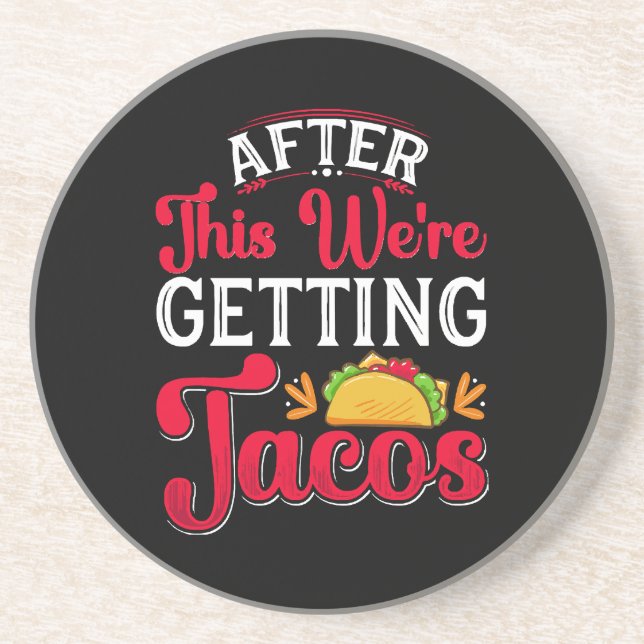 After This We're Getting Tacos Coaster (Front)