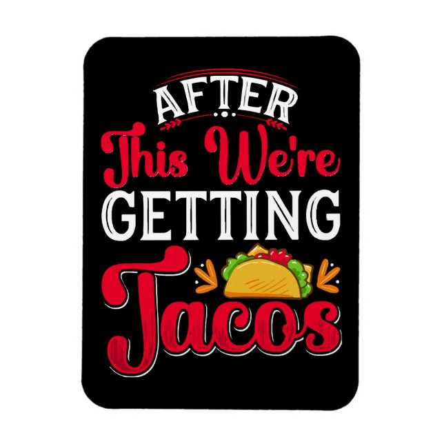 After This We're Getting Tacos Magnet (Vertical)