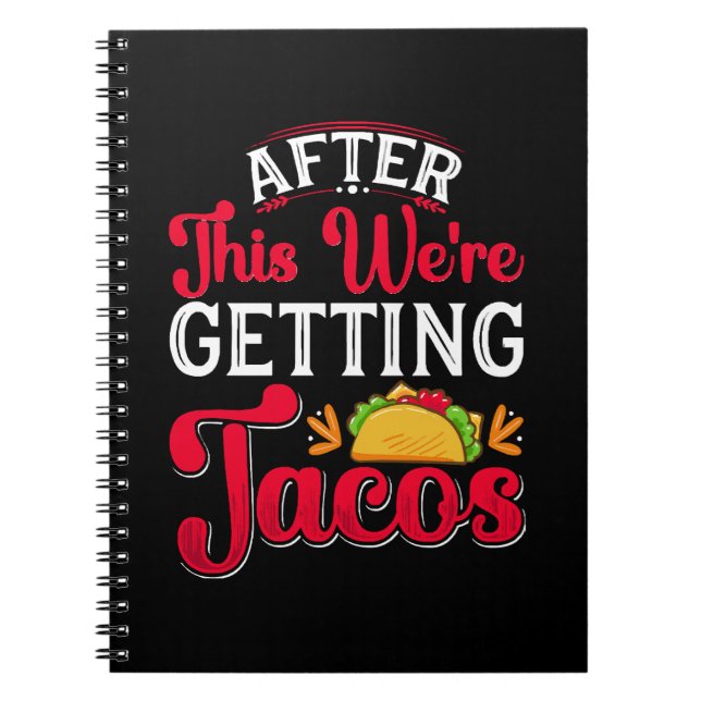 After This We're Getting Tacos Notebook (Front)