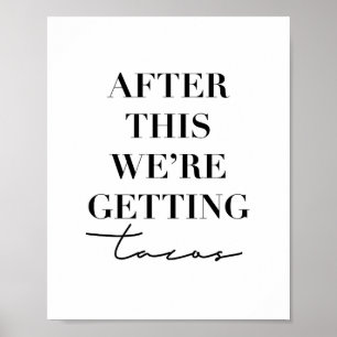 After This We're Getting Tacos Poster