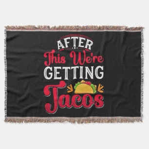 After This We're Getting Tacos Throw Blanket