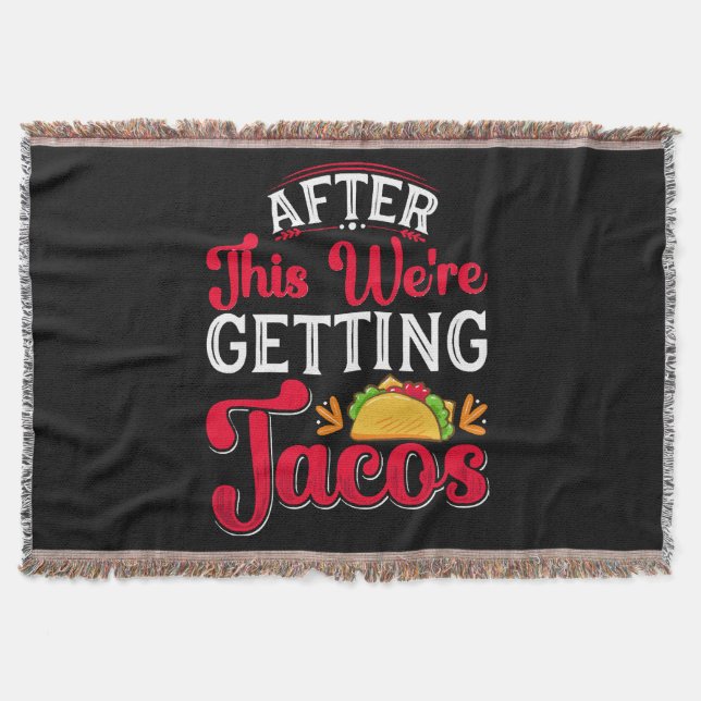 After This We're Getting Tacos Throw Blanket (Front)