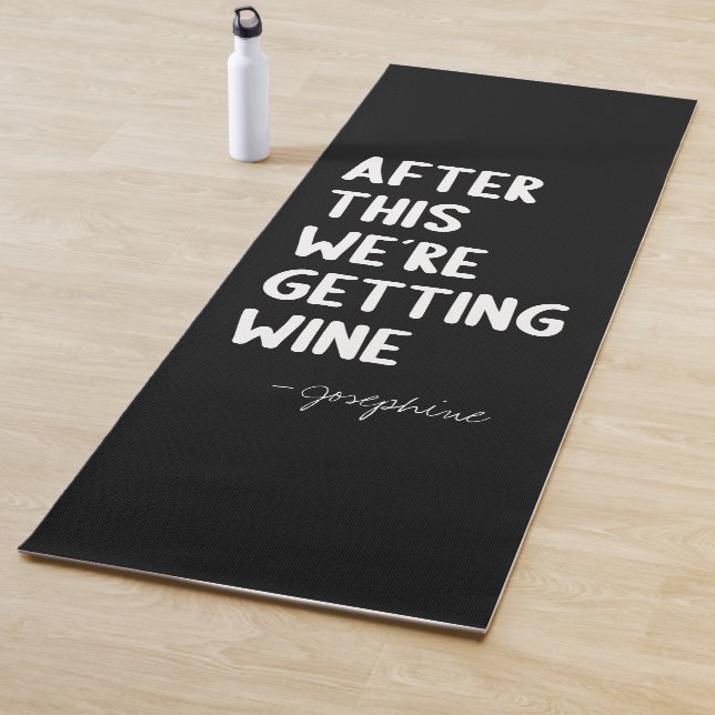 After This We're Getting Wine | Funny Custom Name  Yoga Mat (In Situ)