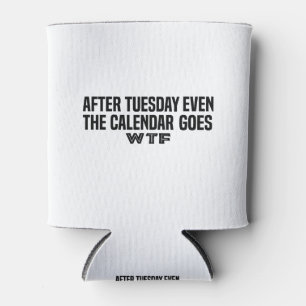 After Tuesday, even the calendar goes W T F Can Cooler