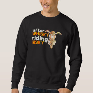 After Whisky Riding Risky Biker Motorcycle Whisky Sweatshirt
