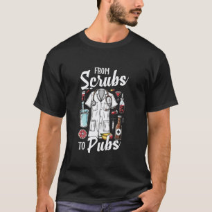 After Work Party Quote From Scrubs To Pubs Funny N T-Shirt