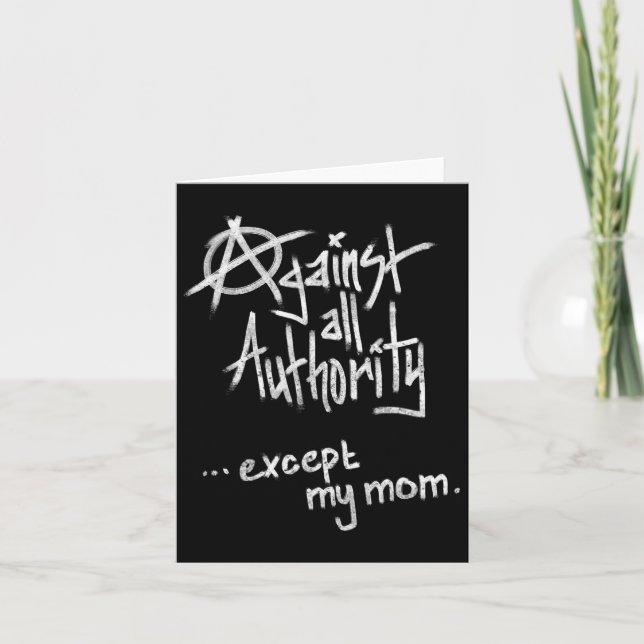 Against All Authority - Except Mum - Anarchy Funny Card (Front)