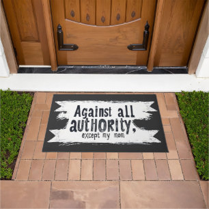 Against All Authority Except My Mum Doormat
