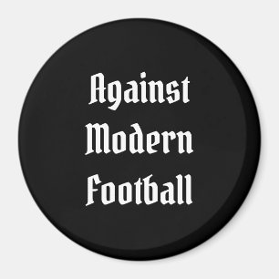 Against modern football magnet