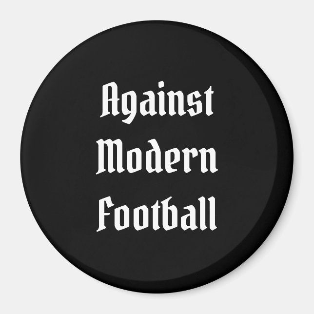 Against modern football magnet (Front)