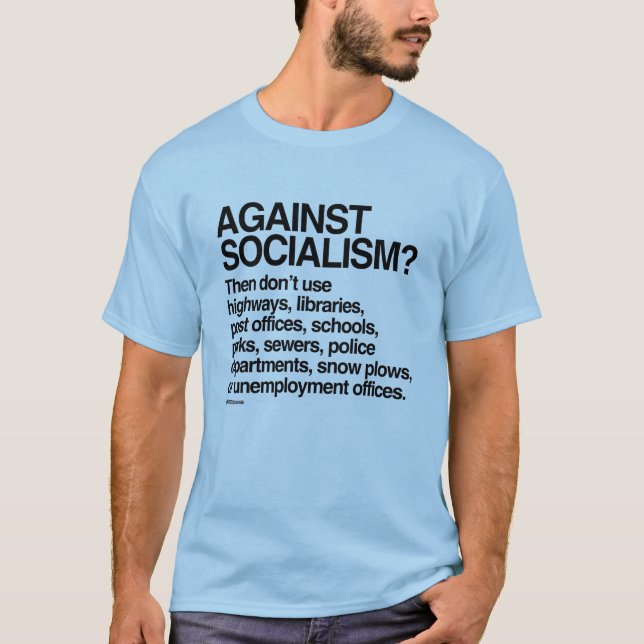 Against Socialism then don't use these T-Shirt (Front)