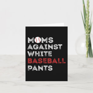 Against White Baseball Pants Funny Baseball Mum Wo Card