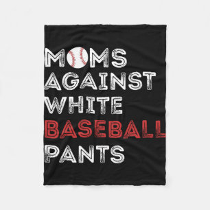 Against White Baseball Pants Funny Baseball Mum Wo Fleece Blanket