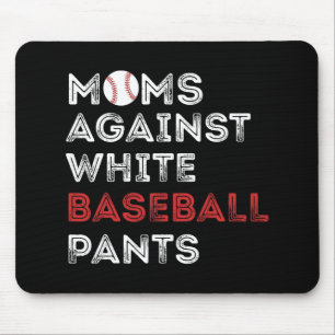 Against White Baseball Pants Funny Baseball Mum Wo Mouse Pad