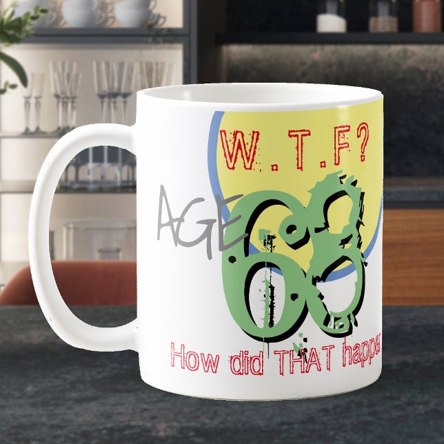 Age 68. WTF? How Did THAT Happen! Coffee Mug (Creator Uploaded)