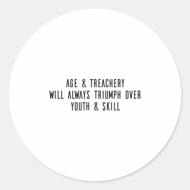 Age &amp; Treachery Will Always Triumph Over Youth Classic Round Sticker (Front)