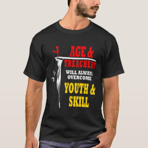 Age And Treachery Will Always Overcome Funny T-Shirt