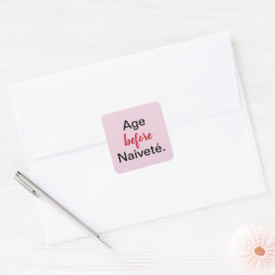 Age Before Naivete in Pink Square Sticker