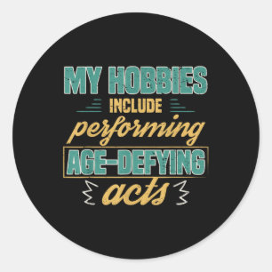 Age Defying Acts Funny Old Retirement Grandparents Classic Round Sticker