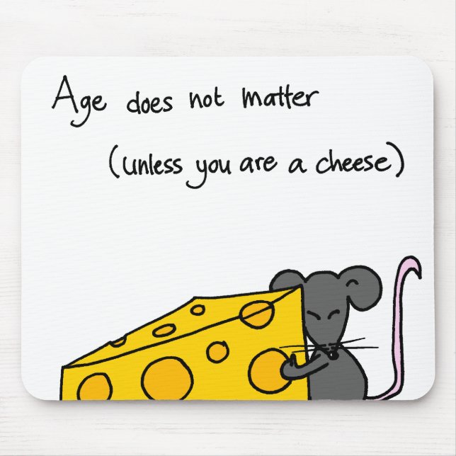 Age Does Not Matter... Mouse Pad (Front)