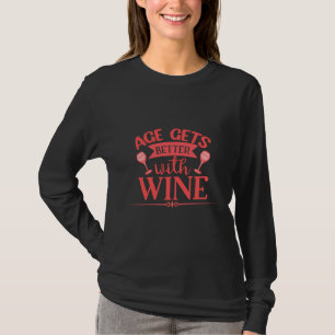 Age Gets Better With Wine T-Shirt