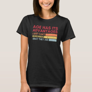 Age Has Its Advantages Old People Retro Sarcastic T-Shirt