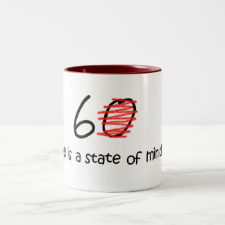 Age is a State of Mind - 60 Two-Tone Coffee Mug
