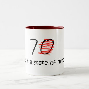 Age is a State of Mind - 70 Two-Tone Coffee Mug