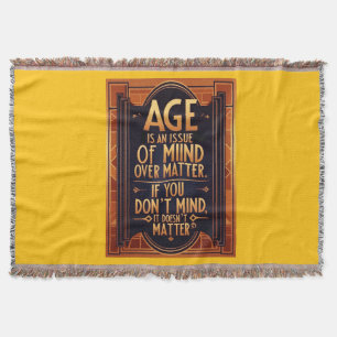 Age Is An Issue Of Mind Over Matter Throw Blanket