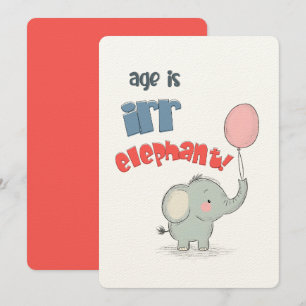 Age Is Irr-ELEPHANT! A Jumbo-Sized Birthday Card