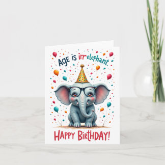 Age is Irr-elephant!” Cute Elephant Birthday Card