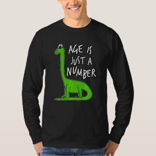 Age Is Just A Number Funny Dinosaur Diplodocus Hum T-Shirt