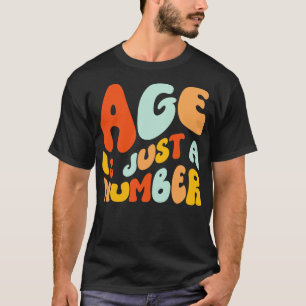 Age Is Just A Number T-Shirt