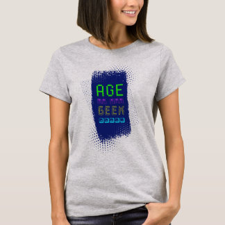 Age of the Geek, Baby! T-Shirt