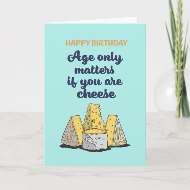 Age Only Matters If You're Cheese Funny Birthday Card (Front)