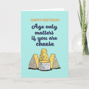 Age Only Matters If You're Cheese Funny Birthday Card