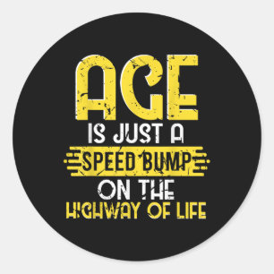 Age Speed Bump Highway Life Retire Funny Quote Ret Classic Round Sticker