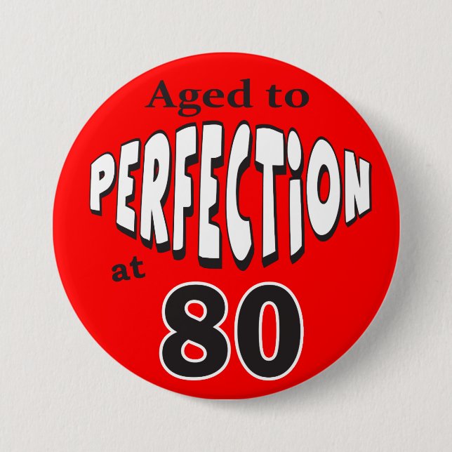 Aged to Perfection at 80 7.5 Cm Round Badge (Front)