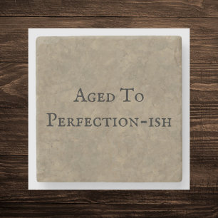 Aged To Perfection-ish Funny Saying Birthday Humou Stone Coaster