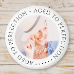Aged to Perfection Modern Simple Birthday Photo Magnet<br><div class="desc">This simple and modern design is composed of serif typography and add a custom photo. "Aged to Perfection" encircles the custom photo.</div>