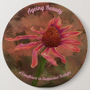 Ageing Beauty, A Coneflower in Suspended Twilight 6 Cm Round Badge