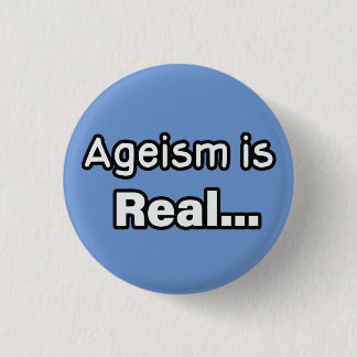 Ageism is Real 3 Cm Round Badge